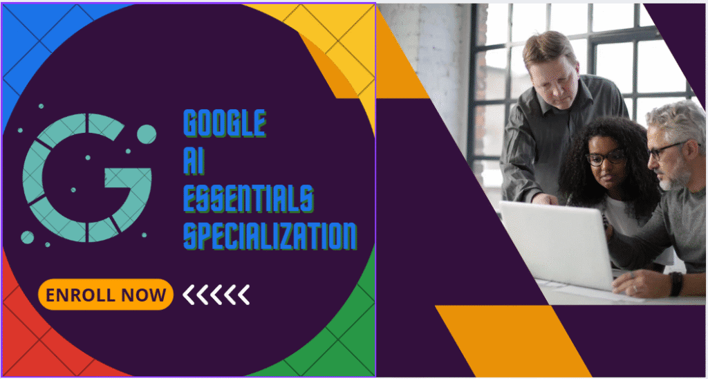 Google AI Essentials Specialization – Learn AI to Boost Your Productivity