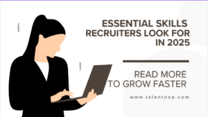 Essential Skills Recruiters Look for in 2025 – Career Guide
